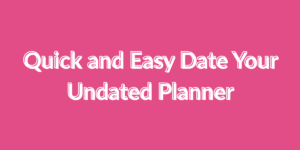 🎬 How to Date Your Undated Planner Quick...